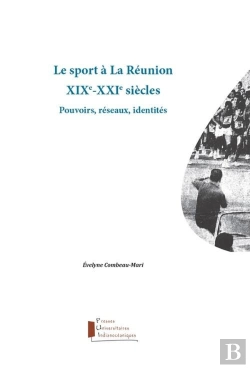 Bertrand.pt - Le Sport A La Reunion Xixe-Xxi Siecles - Pouvoirs, Reseaux, Identites