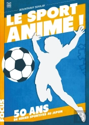 Le Sport Anime, 50 Ans De Series Sportives