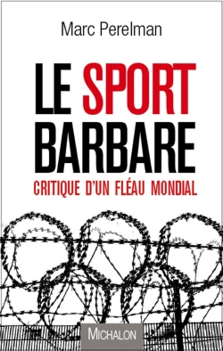 Bertrand.pt - Le Sport Barbare: Critique D'Un Fleau Mondial