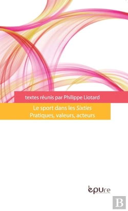 Bertrand.pt - Le Sport Dans Les Sixties : Pratiques, Valeurs, Acteurs