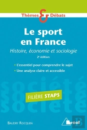 Le Sport En France ; Histoire, Économie Et Sociologie ; Filière Staps (2e Édition)