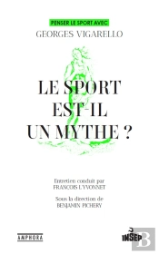 Le Sport Est-Il Un Mythe ? Penser Le Sport Avec Georges Vigarello