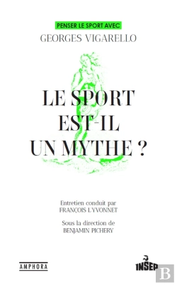 Bertrand.pt - Le Sport Est-Il Un Mythe ? Penser Le Sport Avec Georges Vigarello