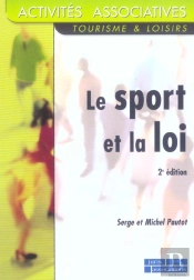 Le Sport Et La Loi ; Guide Juridique Pratique ; Tourisme Et Loisirs