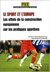 Le Sport Et L'Europe ; Les Effets De La Construction Européenne Sur Les Pratiques Sportives