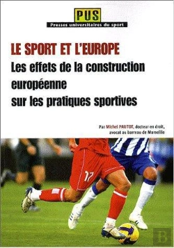 Bertrand.pt - Le Sport Et L'Europe ; Les Effets De La Construction Européenne Sur Les Pratiques Sportives