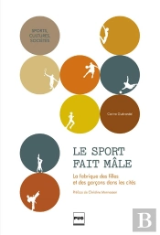 Le Sport Fait Mâle ; Sports, Cités, Mixité : L'Équation Impossible ?