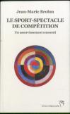 Le Sport-Spectacle De Compétition : Un Asservissement Consenti