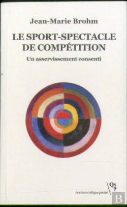 Bertrand.pt - Le Sport-Spectacle De Compétition : Un Asservissement Consenti