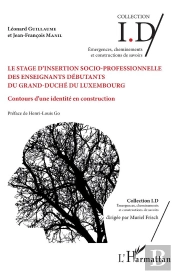 Le Stage D'Insertion Socio-Professionnelle Des Enseignants Débutants Du Grand-Duché Du Luxembourg ; Contours D'Une Identité En Construction