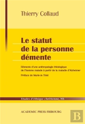 Le Statut De La Personne Demente - Elements D'Une Anthropologie Theologique De L'Homme Malade A Part