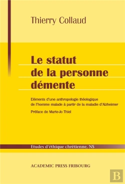 Bertrand.pt - Le Statut De La Personne Demente - Elements D'Une Anthropologie Theologique De L'Homme Malade A Part