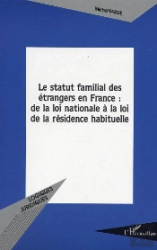 Le Statut Familial Des Etrangers En France : De La Loi Nationale A La Loi De La Residence Habituelle