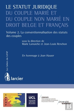 Bertrand.pt - Le Statut Juridique Du Couple Marié Et Du Couple Non Marié En Droit Belge Et Français Tome 2 ; La Conventionnalisation Des Statuts Des Couples
