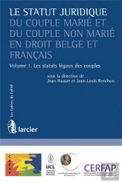 Le Statut Juridique Du Couple Marié Et Du Couple Non-Marié T.1 ; Les Statuts Légaux En Droit Belge, En Droit Français Et En Droit Maghrébin