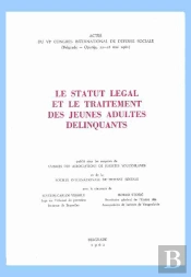 Le Statut Légal Et Le Traitement Des Jeunes Adultes Délinquants ; Actes Du 4e Congrès International