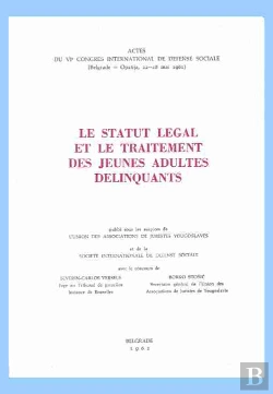 Bertrand.pt - Le Statut Légal Et Le Traitement Des Jeunes Adultes Délinquants ; Actes Du 4e Congrès International