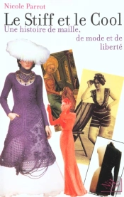 Le Stiff Et Le Cool ; Une Histoire De Maille De Mode Et De Liberte
