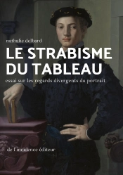 Le Strabisme Du Tableau : Essai Sur Les Regards Divergents Du Portrait