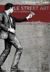 Le Street Art Au Tournant ; De La Révolution Aux Enchères