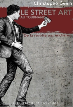Bertrand.pt - Le Street Art Au Tournant ; De La Révolution Aux Enchères