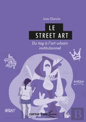Le Street Art: Du Tag À L'Art Urbain Institutionnel