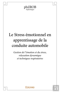 Bertrand.pt - Le Stress Émotionnel En Apprentissage De La Conduite Automobile : Gestion De L'Émotion Et Du Stress, Relaxation Dynamique Et Techniques Respiratoires