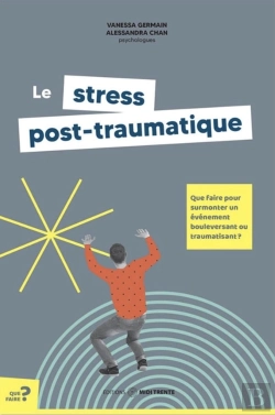 Bertrand.pt - Le Stress Post-Traumatique : Que Faire Pour Surmonter Un Événement Bouleversant Ou Traumatisant ?