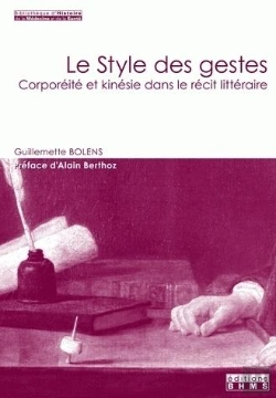 Bertrand.pt - Le Style Des Gestes ; Corporéité Et Kinésie Dans Le Récit Littéraire