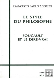 Le Style Du Philosophe ; Foucault Et Le Dire-Vrai