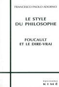 Le Style Du Philosophe ; Foucault Et Le Dire-Vrai