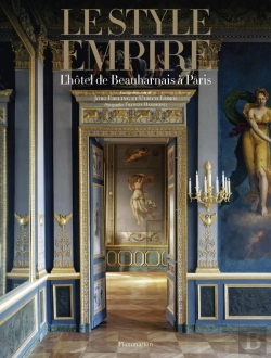 Bertrand.pt - Le Style Empire : L'Hôtel De Beauharnais À Paris ; La Résidence De L'Ambassadeur D'Allemagne À Paris