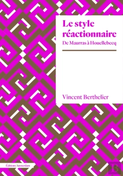 Bertrand.pt - Le Style Reactionnaire : De Maurras À Houellebecq