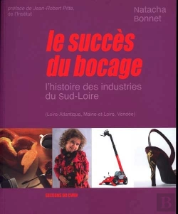 Bertrand.pt - Le Succès Du Bocage ; L'Histoire Des Industries Du Sud-Loire (Loire-Atlantique, Maine-Et-Loire, Vendée)