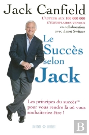 Le Succès Selon Jack - Les Principes Du Succès Pour Vous Rendre Là Ou Vous Souhaiteriez Être