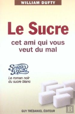 Bertrand.pt - Le Sucre, Cet Ami Qui Vous Veut Du Mal ; Sugar Blues, Le Roman Noir Du Sucre Blanc