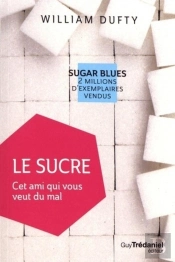 Le Sucre ; Cet Ami Qui Vous Veut Du Mal