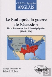 Le Sud Après La Guerre De Sécession : De La Reconstruction À La Reségrégation (1865-1896)