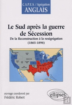 Bertrand.pt - Le Sud Après La Guerre De Sécession : De La Reconstruction À La Reségrégation (1865-1896)