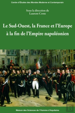 Bertrand.pt - Le Sud-Ouest, La France Et L'Europe À La Fin De L'Empire Napoléonien