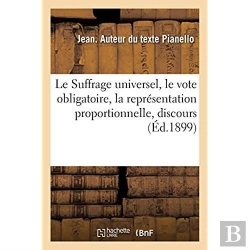 Bertrand.pt - Le Suffrage Universel, Le Vote Obligatoire, La Representation Proportionnelle, Discours