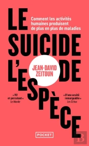 Le Suicide De L'Espèce : Comment Les Activités Humaines Produisent De Plus En Plus De Maladies