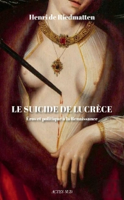 Le Suicide De Lucrèce : Eros Et Politique À La Renaissance