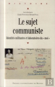 Le Sujet Communiste ; Identités Militantes Et Laboratoires Du 'Moi'