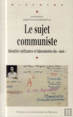 Bertrand.pt - Le Sujet Communiste ; Identités Militantes Et Laboratoires Du 