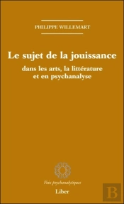 Le Sujet De La Jouissance Dans Les Arts, La Littérature Et En Psychanalyse