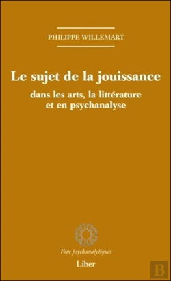 Bertrand.pt - Le Sujet De La Jouissance Dans Les Arts, La Littérature Et En Psychanalyse