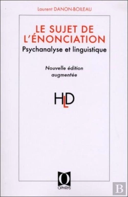 Bertrand.pt - Le Sujet De L'Énonciation ; Psychanalyse Et Linguistique