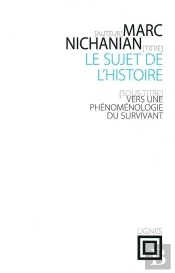 Le Sujet De L'Histoire : Vers Une Phénoménologie Du Survivant