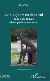 Le 'Sujet' En Désarroi Dans Les Pratiques À Haut Gradient Relationnel